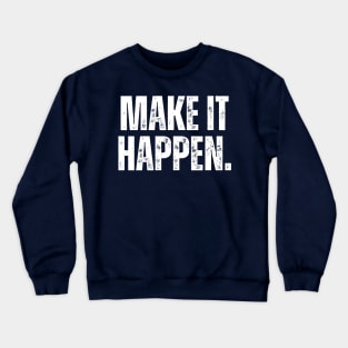 Make It Happen Crewneck Sweatshirt